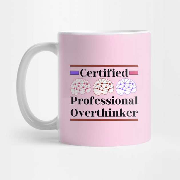 Certified Professional Overthinker by Haministic Harmony